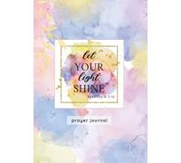 52-Week Prayer Journey - Scripture Devotion & Guided Prayer Journal: Let Your Light Shine! A Year of Faith, Hope & Growth - weekly prayer notebook - ... God in one beautiful year of guided devotion