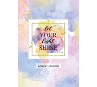 52-Week Prayer Journey - Scripture Devotion & Guided Prayer Journal: Let Your Light Shine! A Year of Faith, Hope & Growth - weekly prayer notebook - ... God in one beautiful year of guided devotion