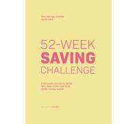 52-week saving challenge: A 52-week journey to spend less, save more, and build better money habits