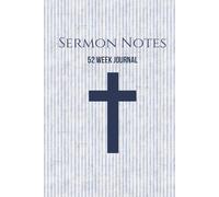 52 Week Sermon Notes For Men and Boys: Christian Bible Sermon Journal: With Extra Days For Christmas Eve and Good Friday Services