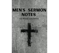 52 Week Sermon Notes For Men: Christian Bible Sermon Journal: With Extra Days For Christmas Eve and Good Friday Services