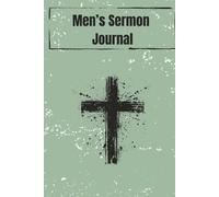 52 Week Sermon Notes For Men: Christian Bible Sermon Journal: With Extra Days For Christmas Eve and Good Friday Services