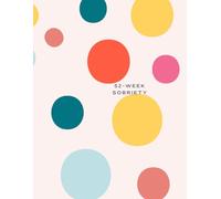 52-Week Sober Journal: A Guided Sobriety Tracker with Affirmations, Daily Check-Ins & Weekly Reflections for a Year of Healing