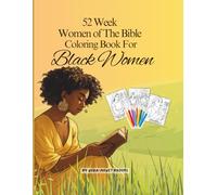 52 Week Women Of The Bible Adult Coloring Book for Black Women: A Coloring Companion Featuring Bold Biblical Illustrations -Perfect For Teens and ... Gift Books) (Christian Books For Black Women)
