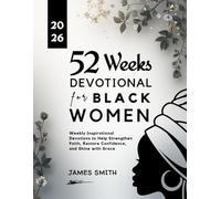 52 WEEKS DEVOTIONAL FOR BLACK WOMEN 2026: Weekly Inspirational Devotions to Help Strengthen Faith Restore Confidence and Shine with Grace (5 MINUTES INSPIRED DEVOTIONS IN ENGLISH AND GERMAN)