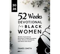52 WEEKS DEVOTIONAL FOR BLACK WOMEN 2026: Weekly Inspirational Devotions to Help Strengthen Faith Restore Confidence and Shine with Grace (5 MINUTES INSPIRED DEVOTIONS IN ENGLISH AND GERMAN)