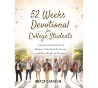 52 WEEKS DEVOTIONAL FOR COLLEGE STUDENTS 2026: Inspirational Devotions to Deepen Faith Build Resilience and Shine Bright on Campus