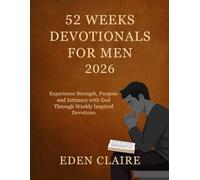 52 Weeks Devotional for Men 2026: Experience Strength, Purpose and Intimacy with God Through Weekly Inspired Devotions. (Moments of Grace: 5-Minute Devotionals for the Soul)