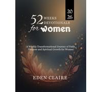 52 Weeks Devotional for Women: A Weekly Transformational Journey of Faith, Purpose, and Spiritual Growth for Women (Moments of Grace: 5-Minute Devotionals for the Soul)