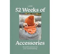52 Weeks of Accessories: Beautiful Patterns for Year-round Knitting