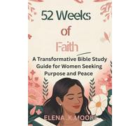 52 Weeks of Faith: A Transformative Bible Study Guide for Women Seeking Purpose and Peace"