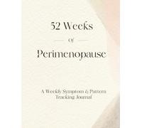 52 weeks of Perimenopause: An Organized Symptom & Pattern Tracking Journal