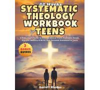 52 weeks SYSTEMATIC THEOLOGY Workbook for Teens: A Bible Study Guide to Defend Biblical Truth, Overcome Doubt, Discover Identity & Write Your Personal Statement of Faith (The Solid Rock Books Series)