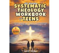 52 weeks SYSTEMATIC THEOLOGY Workbook for Teens: A Bible Study Guide to Defend Biblical Truth, Overcome Doubt, Discover Identity & Write Your Personal Statement of Faith (The Solid Rock Books Series)