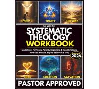52 Weeks Systematic Theology Workbook Made Easy: For Teens & Their Parents, How God Works & Why To Believe It's True, (Perfect for Beginners & New Christians)