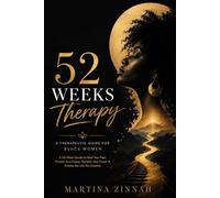 52 Weeks Therapy for Black Women: A 52-Week Guide to Heal Your Past, Protect Your Peace, Reclaim Your Power & Create the Life You Deserve