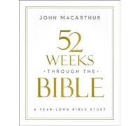52 Weeks through the Bible | Softcover: A Year-Long Bible Study for Men and Women