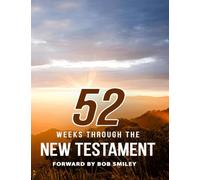 52 Weeks Through The New Testament: For Believers only