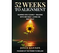 52 Weeks to Alignment: Hearing God Clearly · Walking With Him Daily · Living His Way Fully