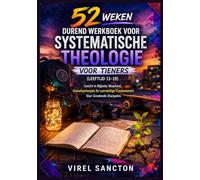 52 Weken Durend Werkboek Voor Systematische Theologie Voor Tieners (Leeftijd 13-19): Inzicht In Bijbelse Waarheid, Geloofsprincipes En Leerstellige Fundamenten Voor Groeiende Discipelen