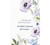 52 Wochen mit dem Wort Gottes- Bibel Journal für Frauen