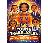 52 Young Trailblazers in Black American History: A Year of Inspiring True Stories That Changed America and Prove You’re Never Too Young to Change the World (For Kids Ages 8-12)