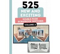 525 New and Exciting Double Page Scrapbook Sketches: Hundreds Of Layout Ideas To Inspire You (525 Scrapbooking Sketches Books)