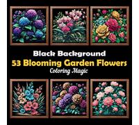 53 Blooming Garden Flowers: Teens & adults coloring book featuring intricate illustrations on black background, for stress relief & relaxation (Midnight Black Background Coloring Series)