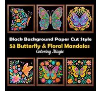 53 Butterfly & Floral Mandalas: Coloring Book for Adults & Teens | Black Background Paper Cut Style | Stress Relief | Relaxation & Mindfulness