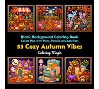 53 Cozy Autumn Vibes: Teens & Adults Coloring Book | Fashion | Harvest Treats | Halloween | Thanksgiving | Homes Décor | Fall Festivals | Black Background (Midnight Black Background Coloring Series)