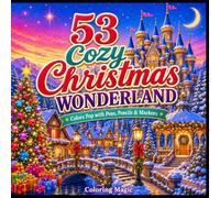 53 Cozy Christmas Wonderland: Teen & Adult Coloring Book | Relaxing Winter Villages | Cozy Cottages | Festive Streets | Magical Christmas Scenes (Enchanted Collection)