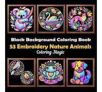 53 Embroidery Nature Animals: Teens & Adults Coloring Book | Embroidered Patch Style | Wildlife | Land Sky Ocean | Black Background | Relaxation (Midnight Black Background Coloring Series)