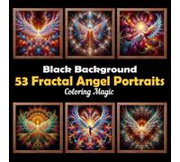 53 Fractal Angel Portraits: Stress Relief Scratch Art Style Coloring Book for Adults & Teens, Fractal on Black Background, Mindfulness Relaxation (Midnight Black Background Coloring Series)