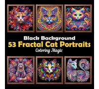 53 Fractal Cat Portraits: Stress Relief Scratch Art Style Coloring Book for Adults & Teens, Fractal on Black Background, Mindfulness Relaxation (Midnight Black Background Coloring Series)
