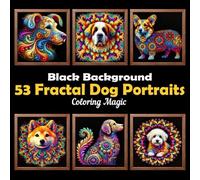 53 Fractal Dog Portraits: Stress Relief Coloring Book for Adults & Teens, Fractal on Black Background, Mindfulness Relaxation (Midnight Black Background Coloring Series)