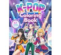 53 k-pop coloring pages: colouring book for kids and kpop idol fans: screen-free gift idea for girls: manga, kawaii and k pop activity (K-Pop Idols Coloring Series)