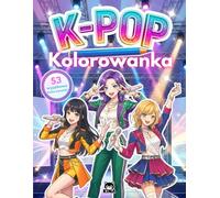 53 kolorowanki K-pop: książka do kolorowania dla dzieci, fanek idolek K-popu: Pomysł na prezent dla dziewczynki bez ekranu: manga, kawaii i muzyka K pop (K-Pop Idols Coloring Series)