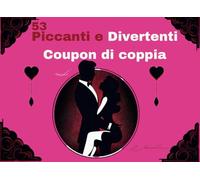 53 Piccanti e Divertenti Coupon di coppia: Trasforma Ogni Momento in un Gioco d'Amore con cubetti di ghiaccio, nutella, manette, benda e tanto altro. Perfetto per Regali Creativi per il Partner.