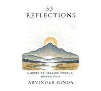 53 Reflections: A Guide to Healing Through Human Pain