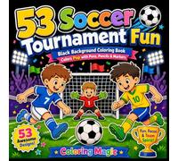 53 Soccer Tournament Fun: Coloring Book | Black Background | Bold & Easy | Soccer Fun | Tournament Games | Stadiums | Screen-Free Activity (Midnight Black Background Coloring Series)