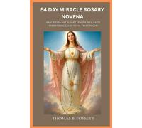 54 DAY MIRACLE ROSARY NOVENAA: A Sacred 54-Day Rosary Devotion of Faith, Perseverance, and Total Trust in God