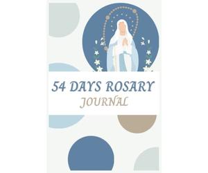 54 Days Rosary Novena Journal: Catholic Daily Devotional, 54 Day Miraculous Novena Guide, Prayer Journal for Spouse, Catholic Prayer Journal, Novena ... The Most Holy Rosary, 54 Day Novena Journal