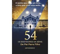 54 Dias: 54 - Os Bastidores da Série "De Pai Para Filho"
