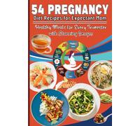 54 Pregnancy Diet Recipes for Expectant Mom: Healthy Meals for Every Trimester with Stunning Images