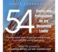 54 Quotes and Provocations for the Discerning Leader