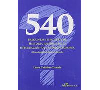 540 preguntas (tipo test) De Historia Jurídica De La Integración De La Unión Europea. Obra adaptada Al Grado En Derecho (SIN COLECCION)
