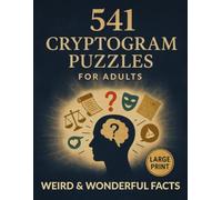 541 Cryptogram Puzzles for Adults: Large Print Puzzle Book Filled with Fun Facts, Debunked Myths, Weird Laws, and More