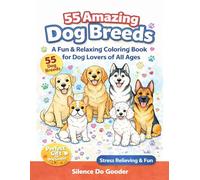 55 Amazing Dog Breeds - Creatures of the World: A fun relaxing coloring book for dog lovers of all ages
