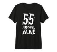 55 and Still Alive 55 Funny Birthday Party - 55 años Camiseta Premium