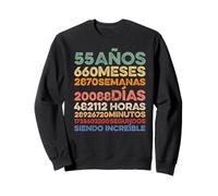 55 Años Siendo Increíble Meses Semanas Horas Cumpleaños Sudadera